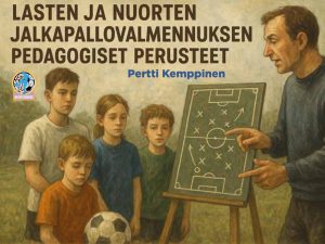 Lasten ja nuorten jalkapallovalmennuksen pedagogiset perusteet